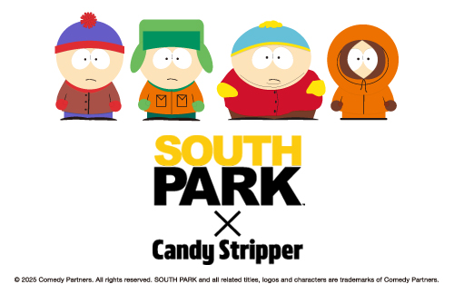 SOUTH PARKとのコラボアイテムのリリースが決定！ / CANDY STRIPPER