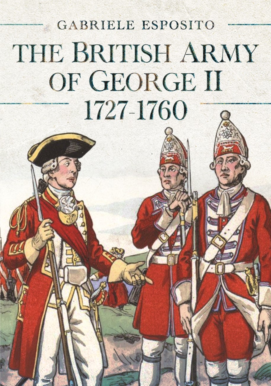 The British Army of George II, 1727-1760 - Casemate Publishers US