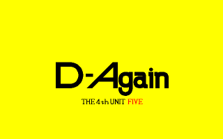 D-Again THE 4th UNIT FIVE - チラ裏げーむ録