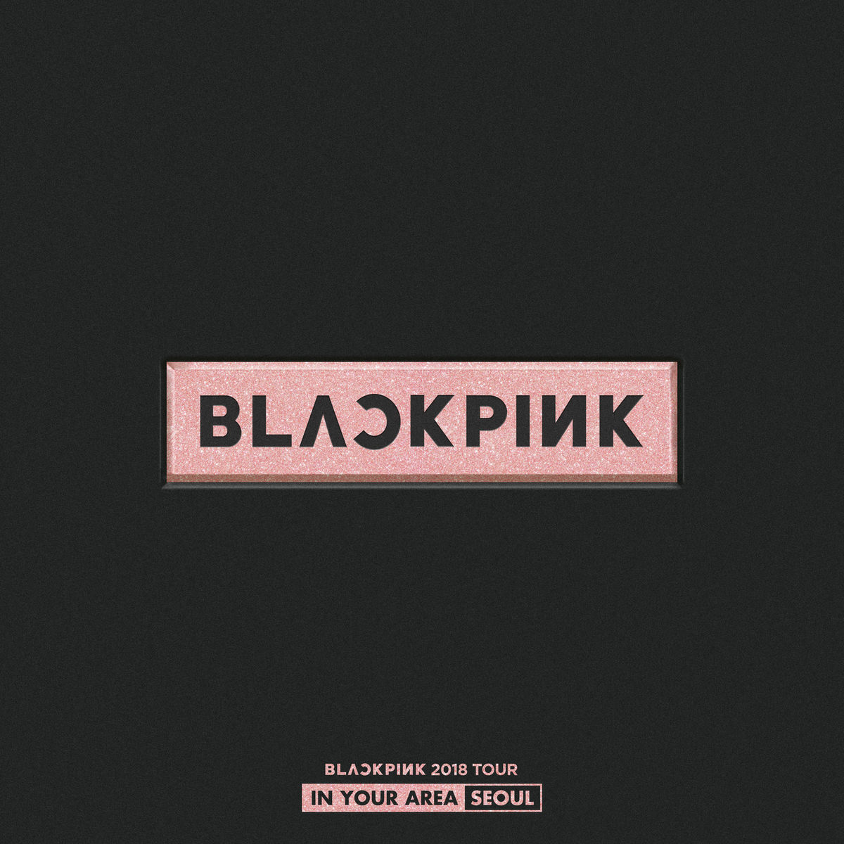 BLACKPINK 2018 TOUR 'IN YOUR AREA' SEOUL (Live) - BLACKPINK | Deezer