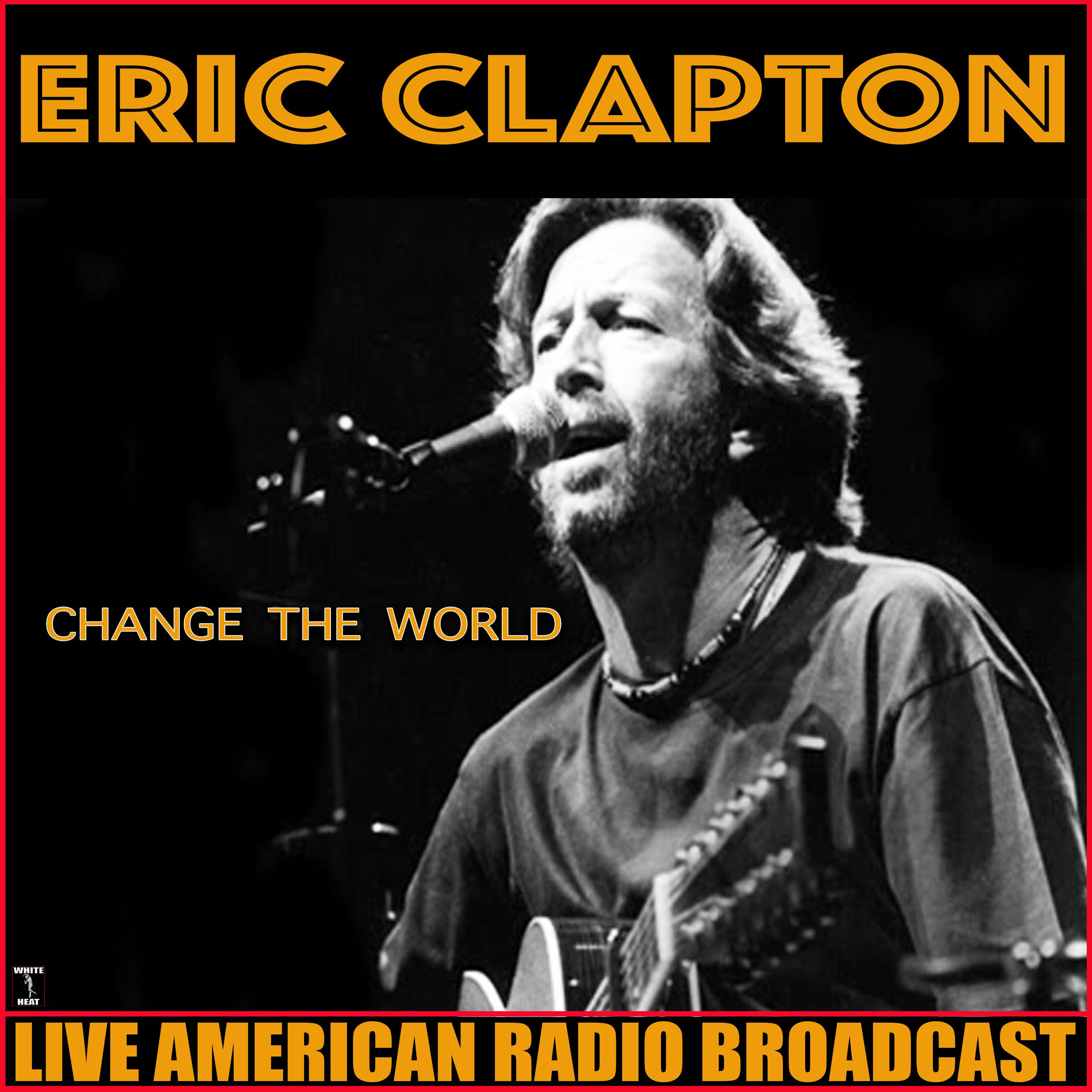 Eric Clapton - Change The World (Live) | Deezer