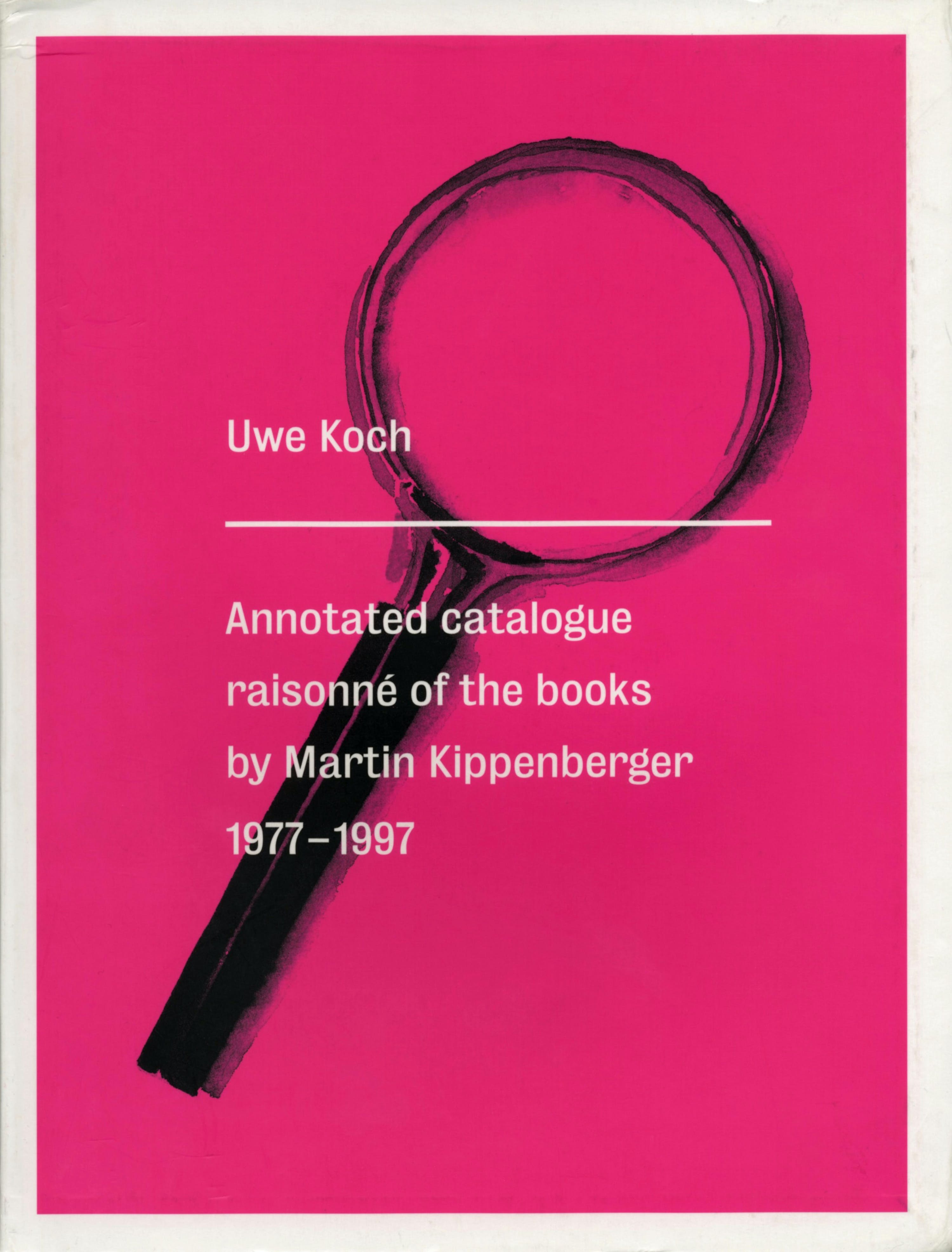 Annotated Catalogue Raisonné of the Books by Martin Kippenberger