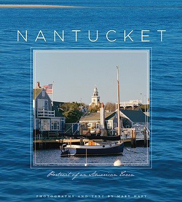 Nantucket: Portrait of an American Town by, Mary Haft | The Hub of