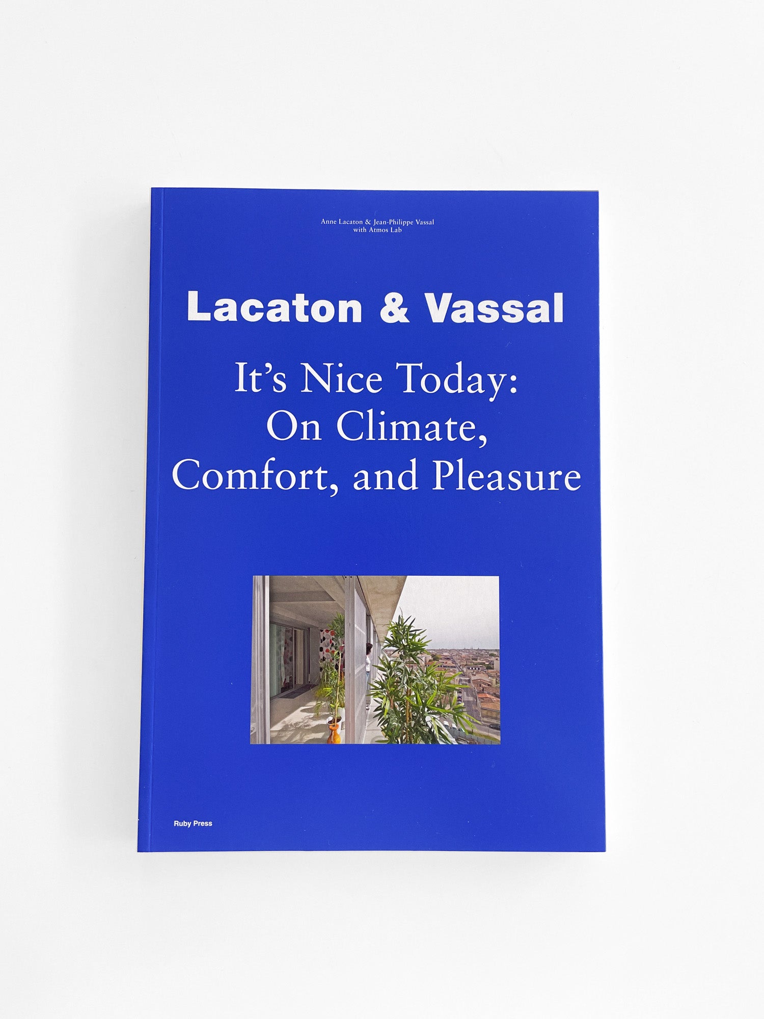Lacaton & Vassal - It's Nice Today: On Climate, Comfort and