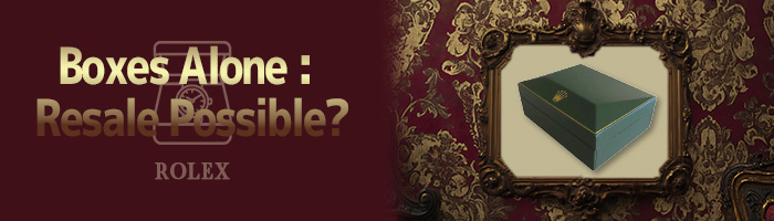 ロレックスの箱だけでも売れる？ 年代別デザインと付属品の価値を解説