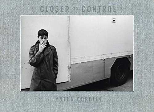 Anton Corbijn: In Control, A Diary by Anton Corbijn