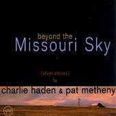 Beyond The Missouri Sky : Short Stories By Charlie Haden & Pat