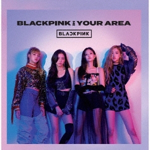 BLACKPINK IN YOUR AREA＜通常盤＞/BLACKPINK