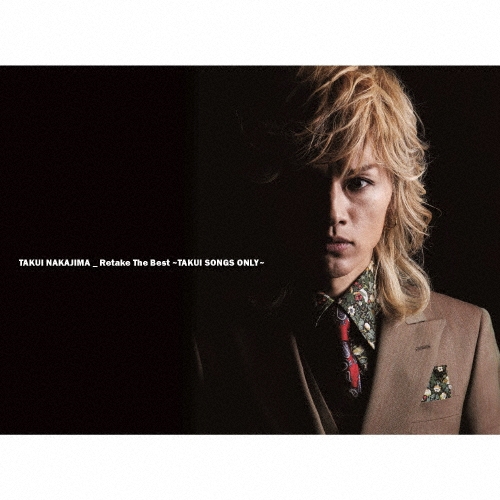 Retake The Best～TAKUI SONGS ONLY～＜初回限定盤＞/中島卓偉