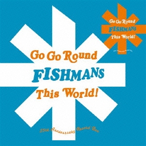 GO GO ROUND THIS WORLD!～FISHMANS 25th ANNIVERSARY RECORD BOX
