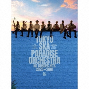 NO BORDER HITS 2025→2001 ～ベスト・オブ・東京スカパラダイス