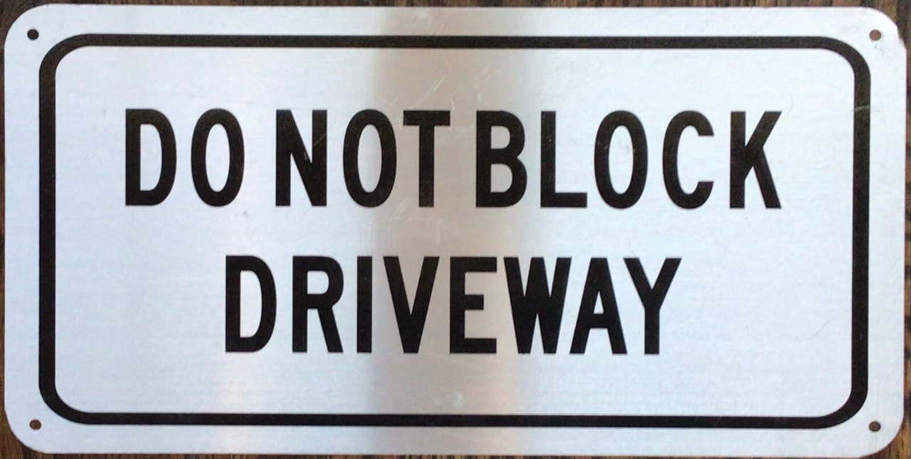 DO NOT BLOCK DRIVEWAY SIGN (6X12, BRUSH SILVER.AlUMINUM)
