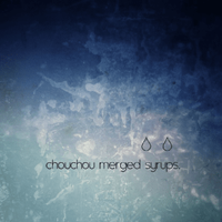 chouchou merged syrups. - clepsydra - Reviews - Album of The Year