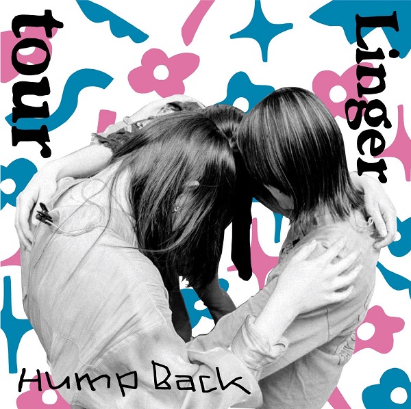 Hump Back｜ニューシングル『tour/Linger』6月21日発売 - TOWER