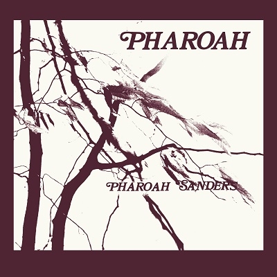 Pharoah Sanders（ファラオ・サンダース）｜大名盤『Pharoah』がリ
