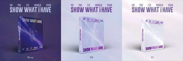 IVE Blu-ray&DVD&Kit Video『IVE THE 1ST WORLD TOUR ＜SHOW WHAT I