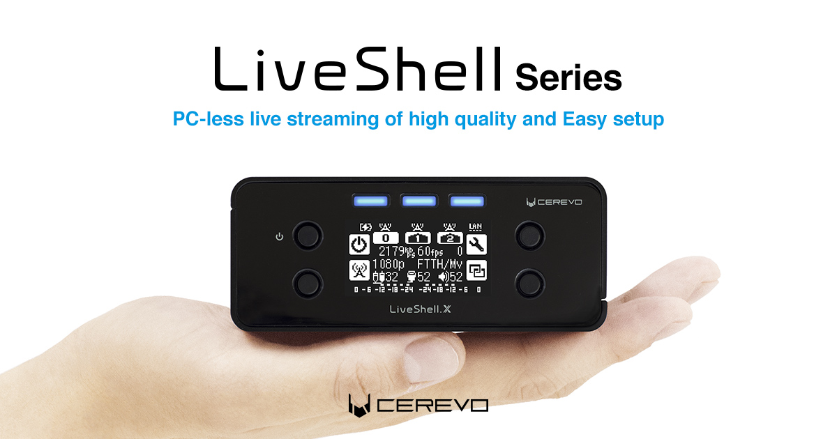 Cerevo LiveShell Series