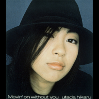 Movin' on without you／宇多田ヒカル｜音楽ダウンロード・音楽配信