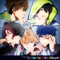 TV Animation Free! Remix Mini Album／STYLE FIVE｜音楽ダウンロード
