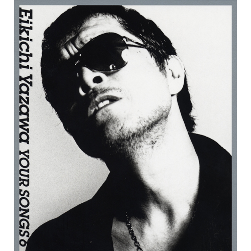 YOUR SONGS 6[CD] - 矢沢永吉 - UNIVERSAL MUSIC JAPAN