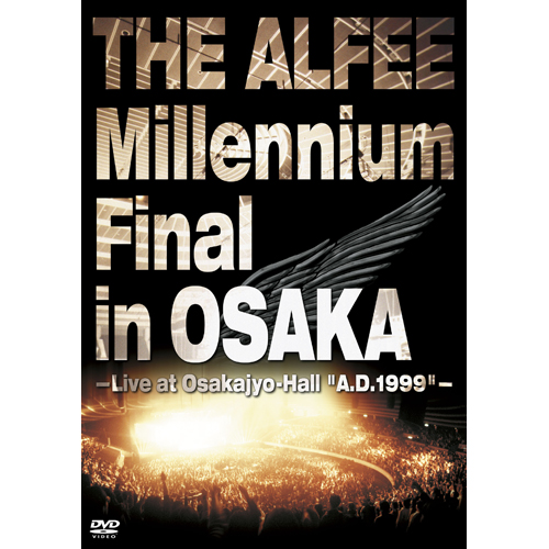 THE ALFEE Millennium Final in OSAKA-Live at Osakajyo-Hall