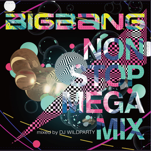 BIGBANG NON STOP MEGA MIX mixed by DJ WILDPARTY[CD] - BIGBANG