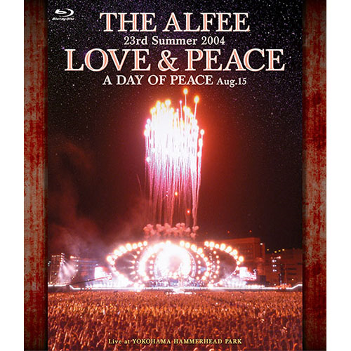 23rd Summer 2004 LOVE ＆ PEACE A DAY OFPEACE Aug.15[Blu-ray] - THE