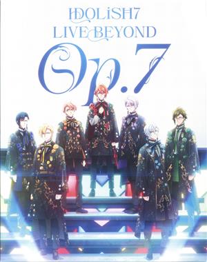 IDOLiSH7 LIVE BEYOND “Op.7