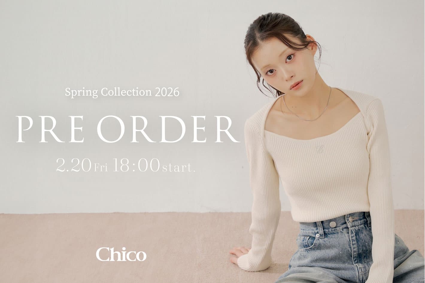 2/20(Fri)18:00～新作予約START】Spring Collection 2026 | Chico(チコ