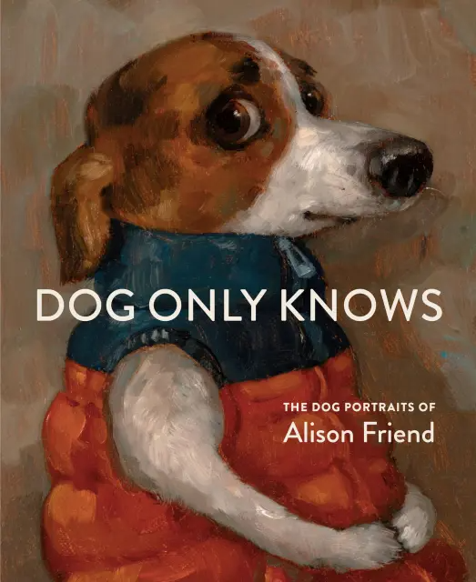 Dog Only Knows: The Dog Portraits of Alison Friend – The Colossal Shop