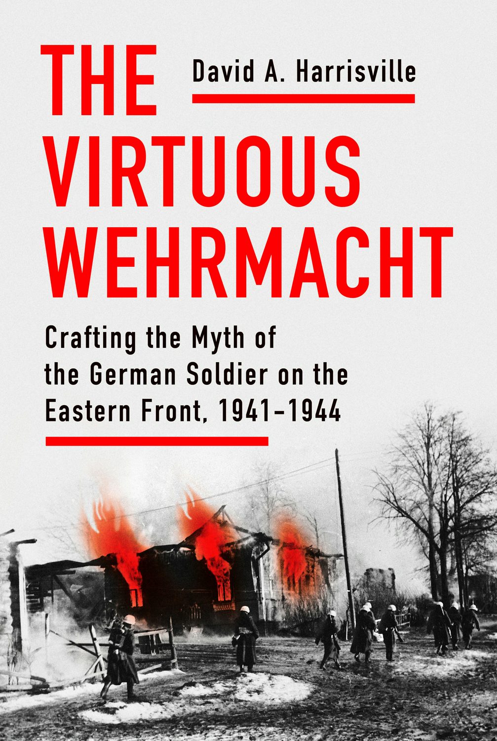 The Virtuous Wehrmacht by David A. Harrisville | Hardcover