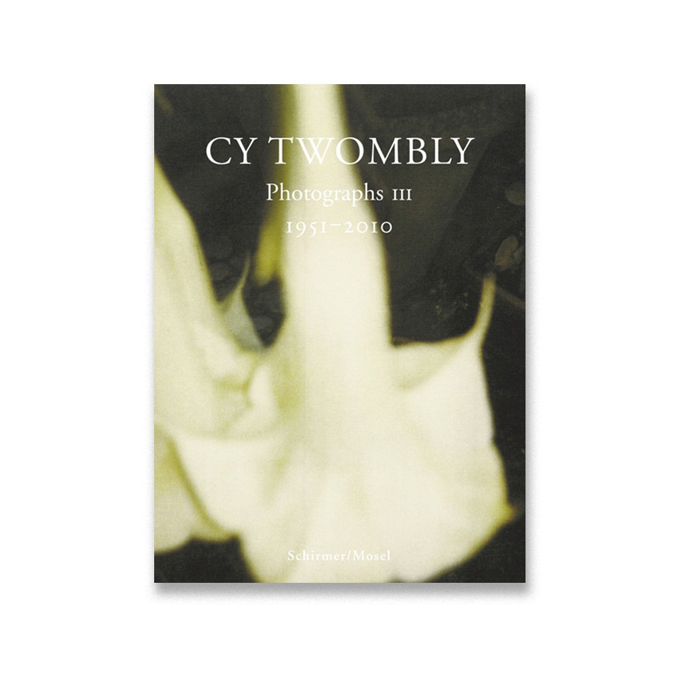Cy Twombly. Photographs III 1951-2010 | Exhibition Catalogues