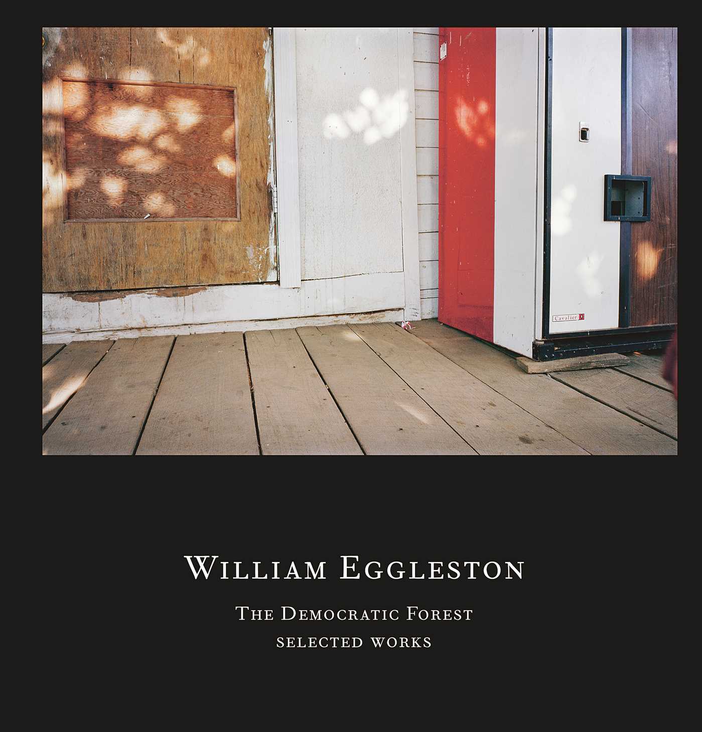William Eggleston: The Democratic Forest | Book by William