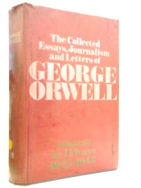 The Collected Essays, Journalism and Letters of George Orwell