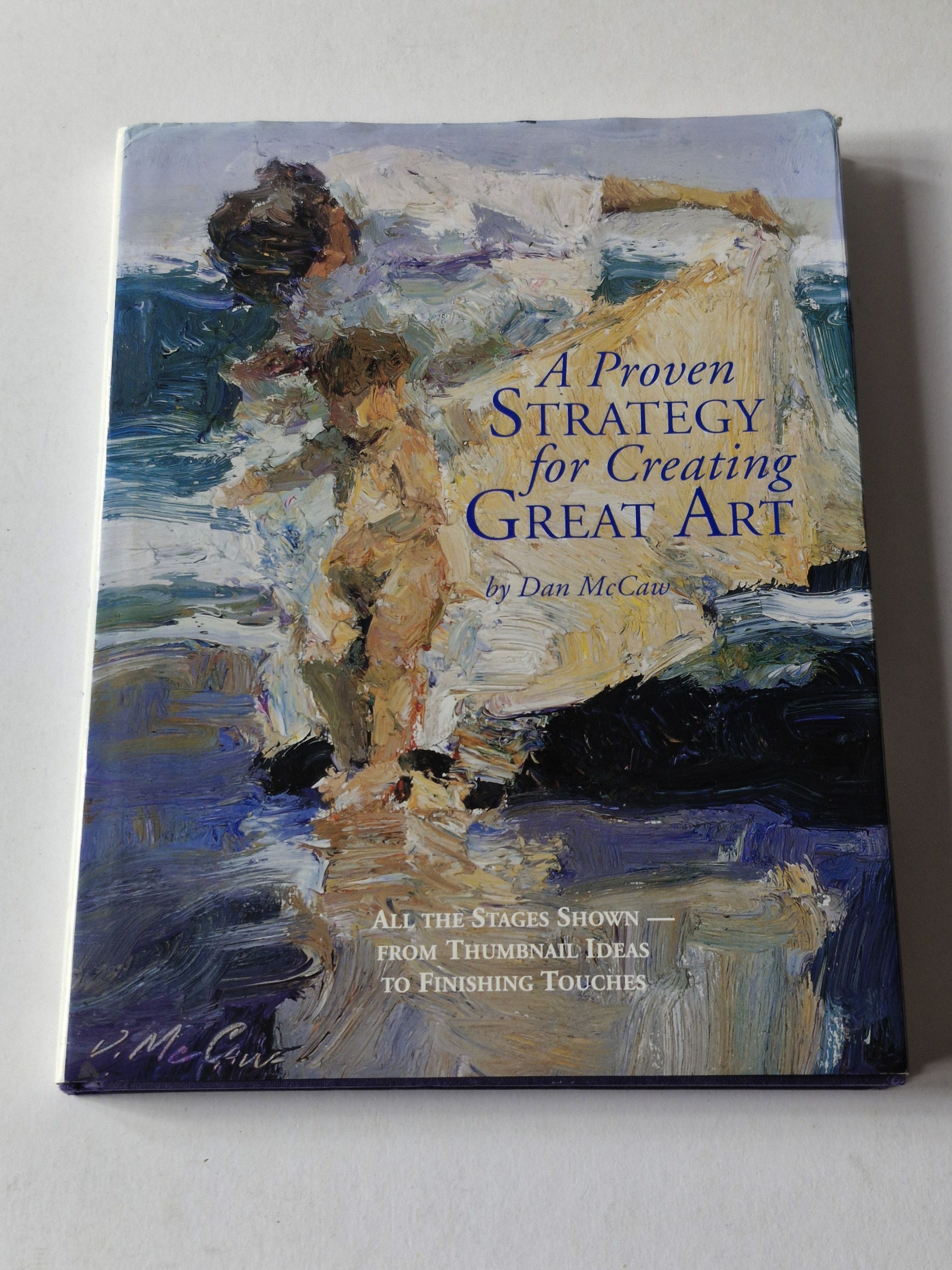 A Proven Strategy for Creating Great Art by McCaw, Dan | Hardcover