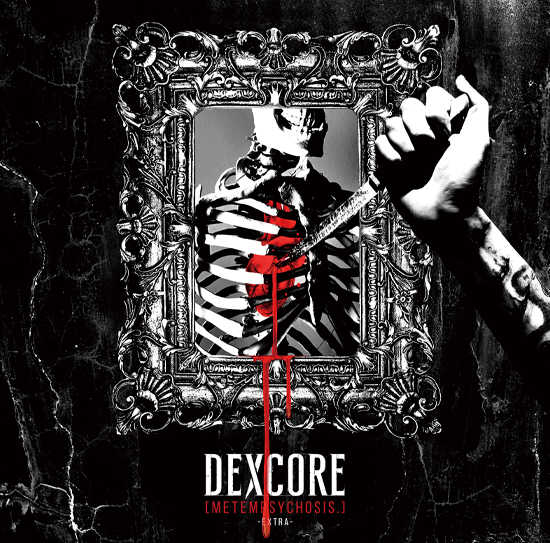 DEXCORE OFFICIAL WEBSITE | [METEMPSYCHOSIS.] -EXTRA-