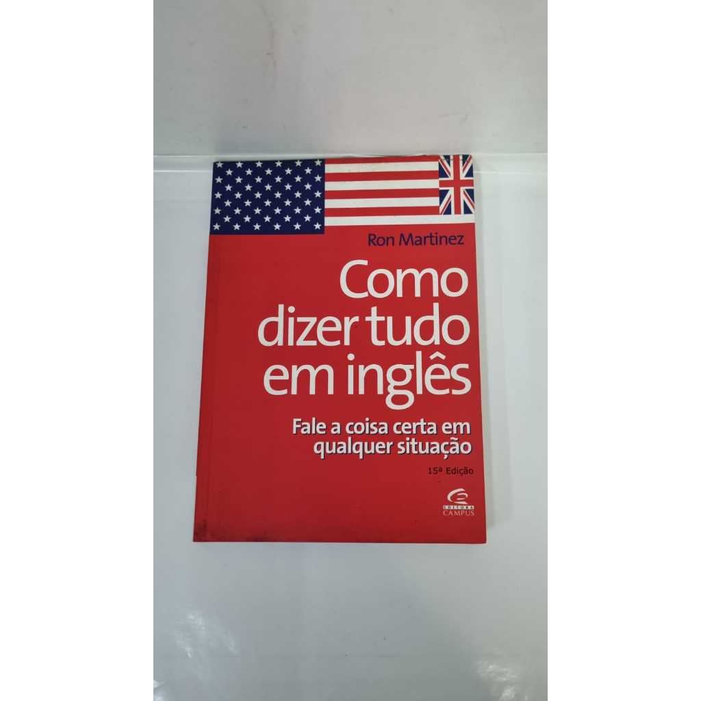 Livro Como Dizer Tudo em Inglês Ron Martinez 15ª Edição Editora