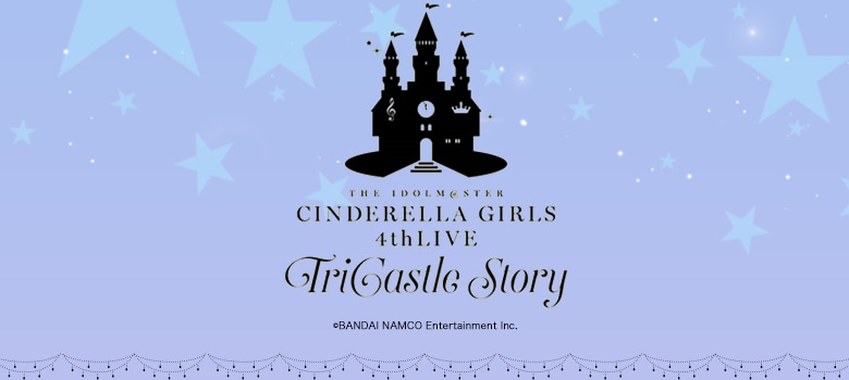 THE IDOLM@STER CINDERELLA GIRLS 4thLIVE TriCastle Story | CD/DVD