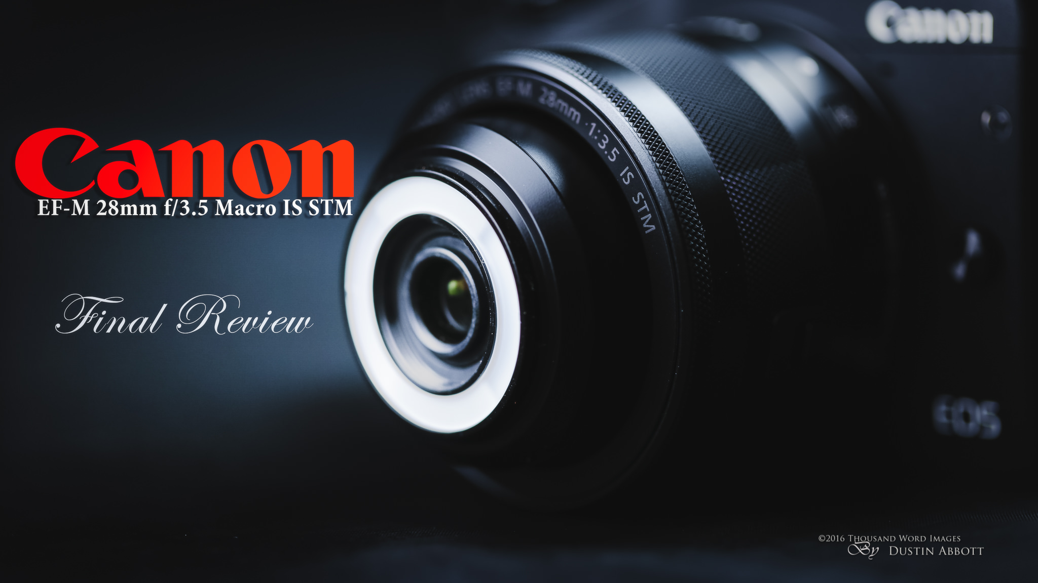 Canon EF-M 28mm f/3.5 Macro IS STM Review - DustinAbbott.net