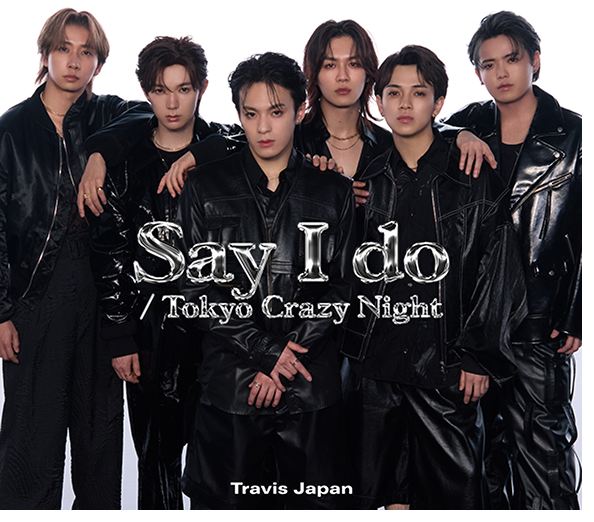 Travis Japan New Single「Say I do / Tokyo Crazy Night」2025.3.5