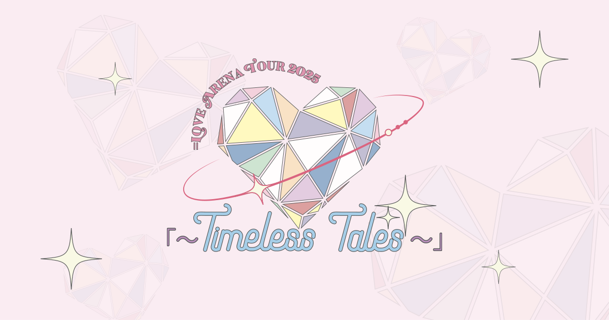 LOVE ARENA TOUR 2025「～Timeless Tales～」