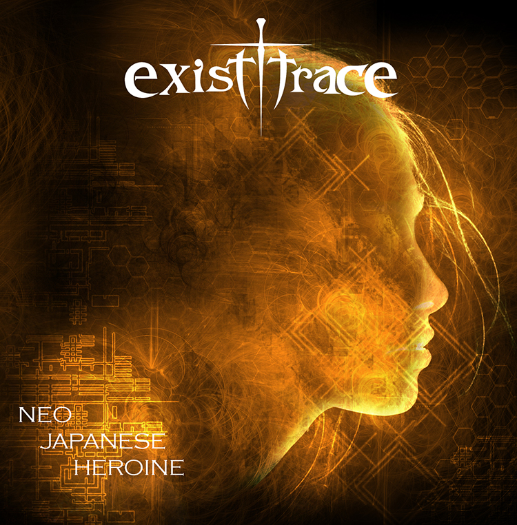 NEO JAPANESE HEROINE ｜ exist†trace
