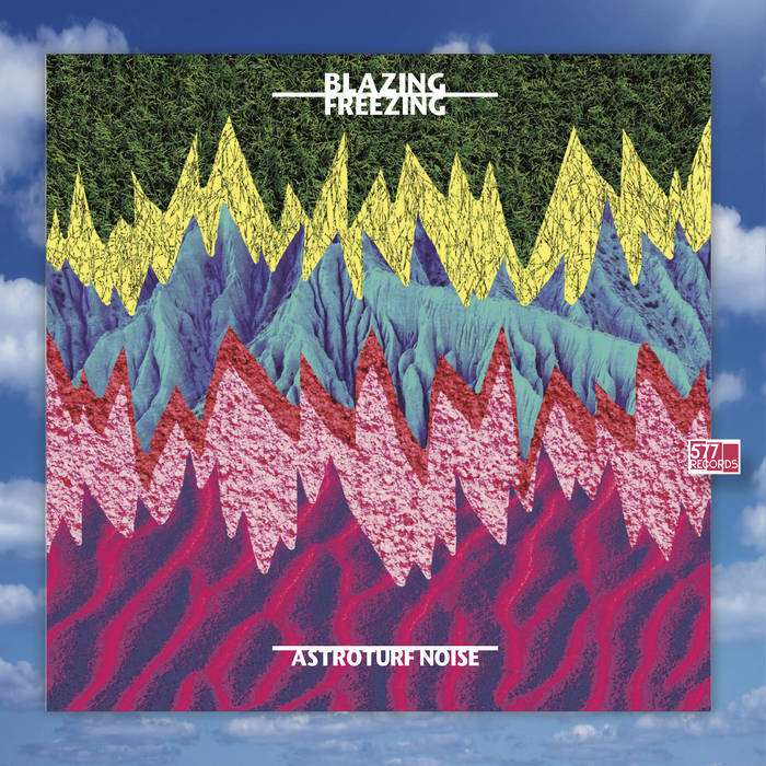 Blazing/Freezing | Astroturf Noise | 577 Records