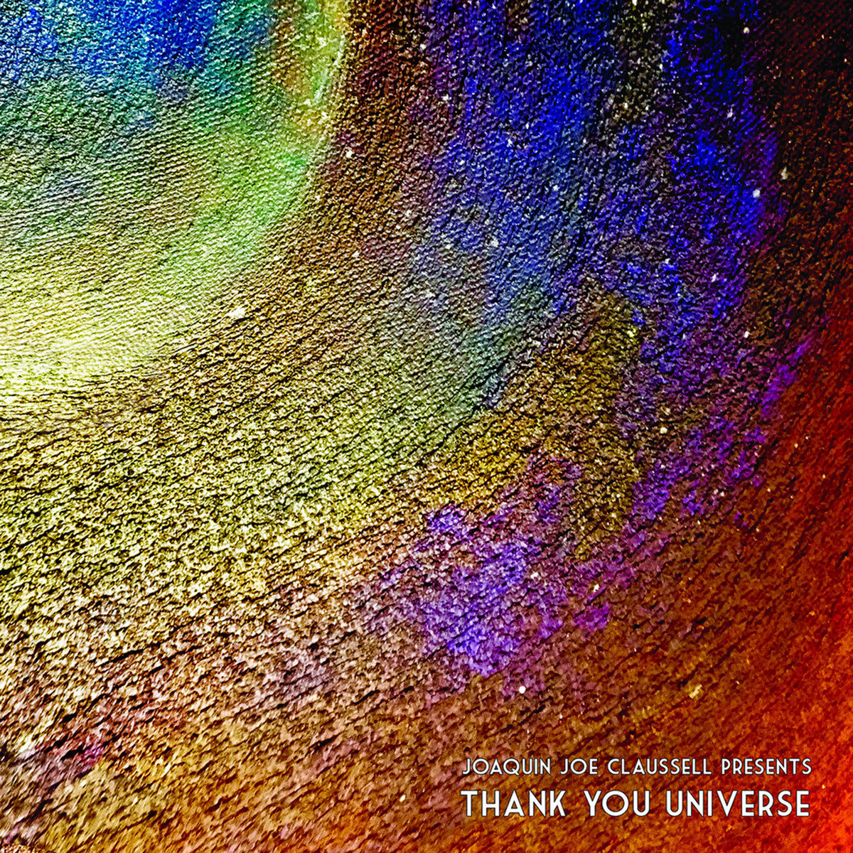 Thank You Universe - CD Release. | Joaquin Joe Claussell Presents
