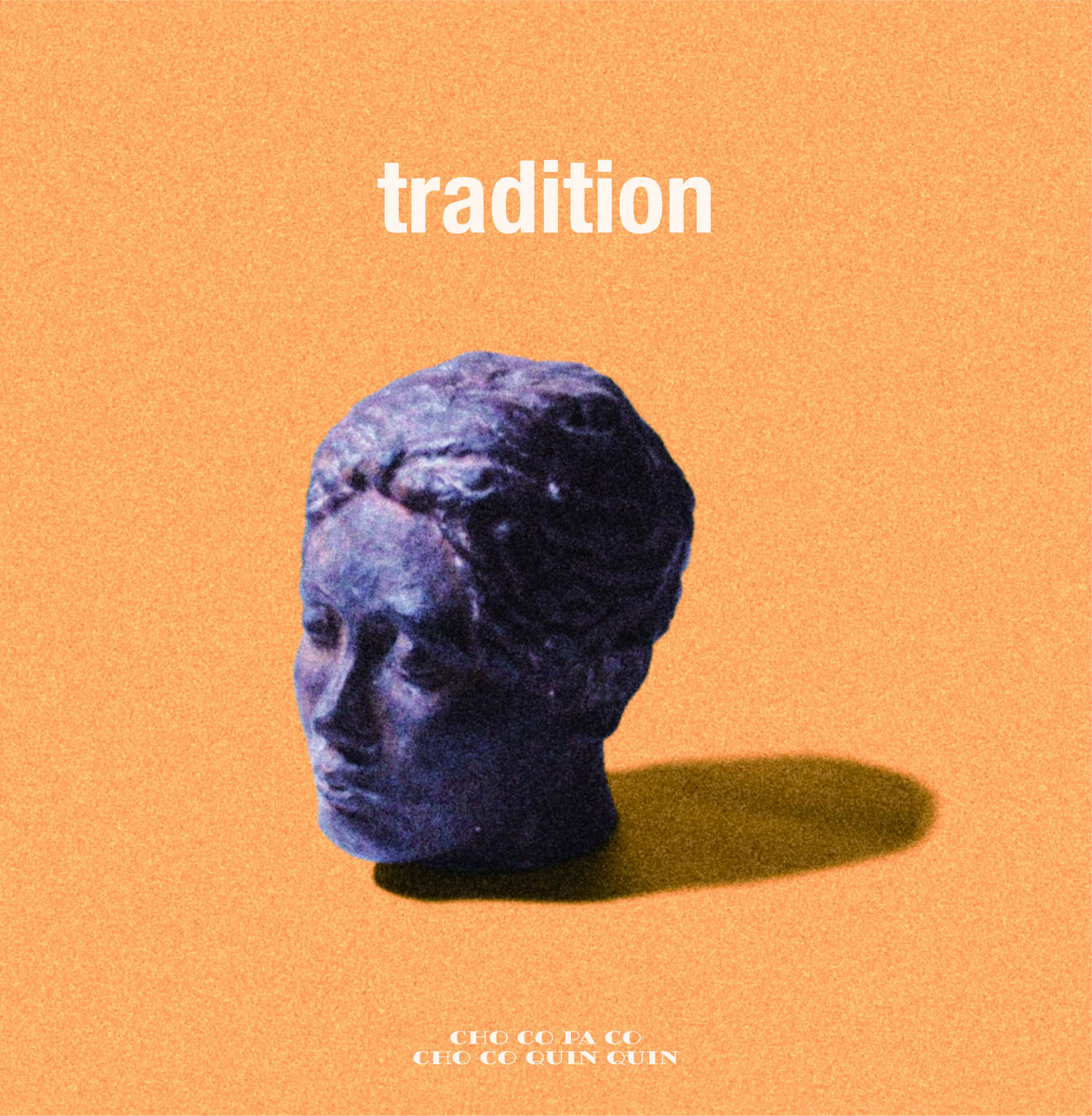 Tradition | CHO CO PA CO CHO CO QUIN QUIN | Time Capsule