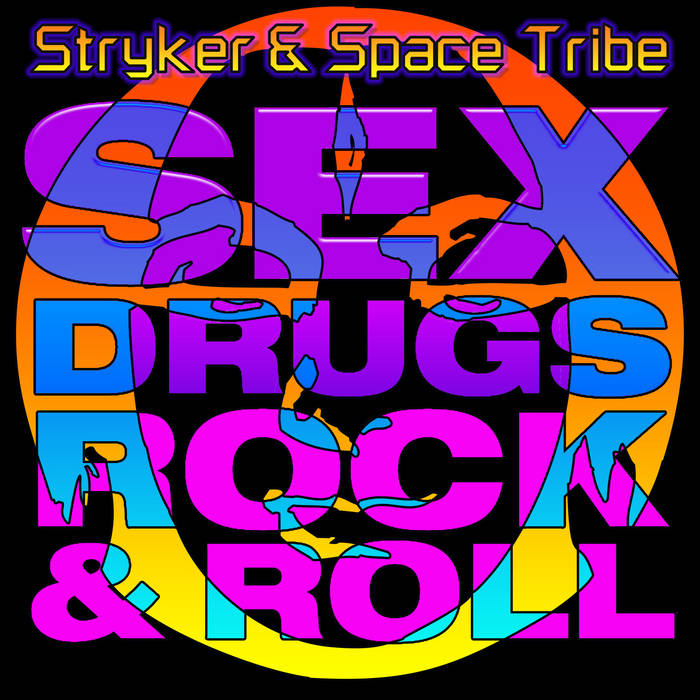 Sex Drugs and Rock 'n Roll | Space Tribe & Stryker | Space Tribe