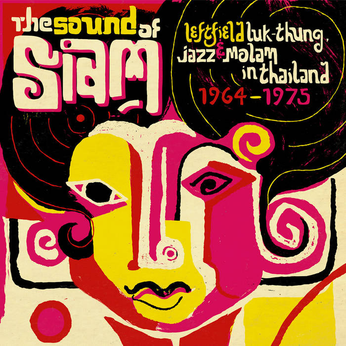 Sound of Siam - Leftfield Luk Thung, Jazz & Molam in Thailand 1964
