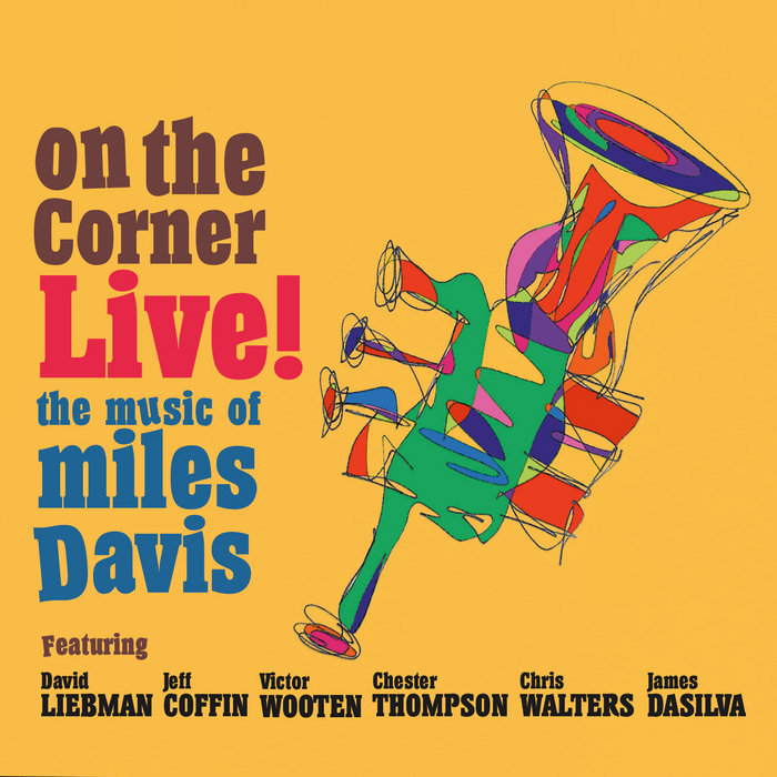 On the Corner Live! The Music of Miles Davis | David Liebman, Jeff