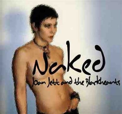 Naked - Joan Jett, Joan Jett & the Blackhearts | AllMusic