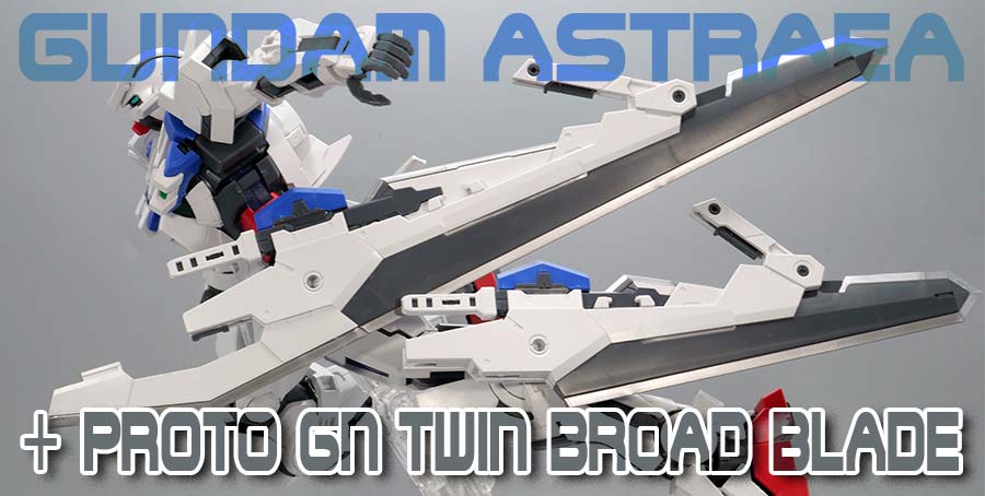 ガンプラ】MG 1/100 ガンダムアストレア＋プロトGNツインブロード